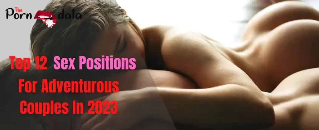 Top 12 Sex Position For Couples In 2023