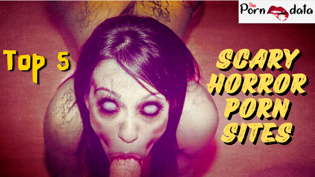 Top 5 Scary Horror Porn Sites